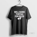 Official Will Bang Tortas For Beer