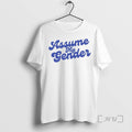 Officials Assume My Gender Tee Shirt Sweater