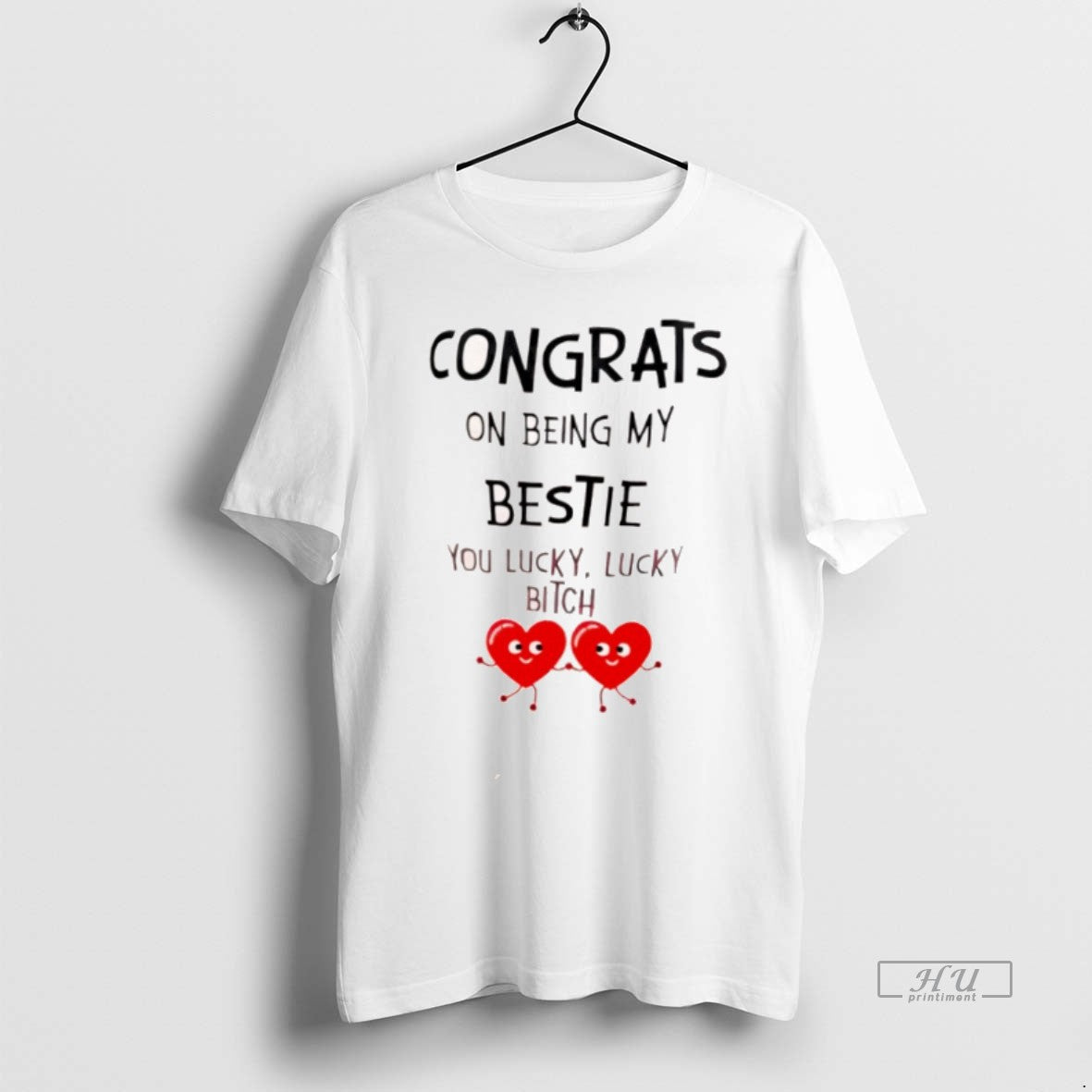 Officials Congrats On Being My Bestie You Lucky Lucky Bithch