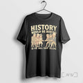 Officials History Would Be Boring If We All Got Along Shirts Sweater
