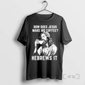 Officials How Does Jesus Make His Coffee He Brews It T Shirt Sweater
