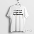 Officials I Dont Trust People Who Enjoy Running T Shirt Sweater