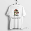 Officials I Have To Say Weird Stuff Or I Will Die Frog Tee Shirt Sweater