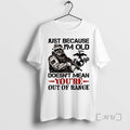 Officials Just Because Im Old Doesnt Mean Youre Out Of Range T Shirt Sweater