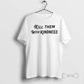Officials Kill Them With Kindness T Shirt Sweater
