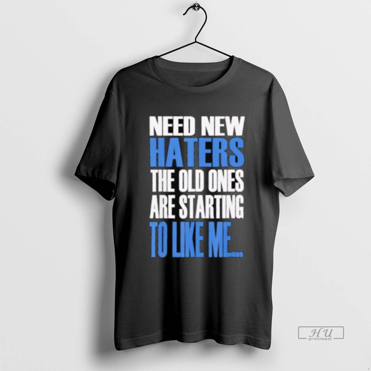 Officials Need New Haters The Old Ones Are Starting To Like Me T Shirts Sweater