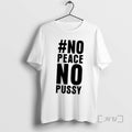 Officials No Peace No Pussy Shirts Sweater