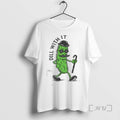 Officials Pickle Dill With It T Shirt Sweater