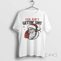 Officials Santa Claus You Aint Gettin Shit Shirts Sweater