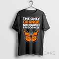 Officials The Only Orange Monarch I Recognize Monarch Butterfly T Shirt Sweater