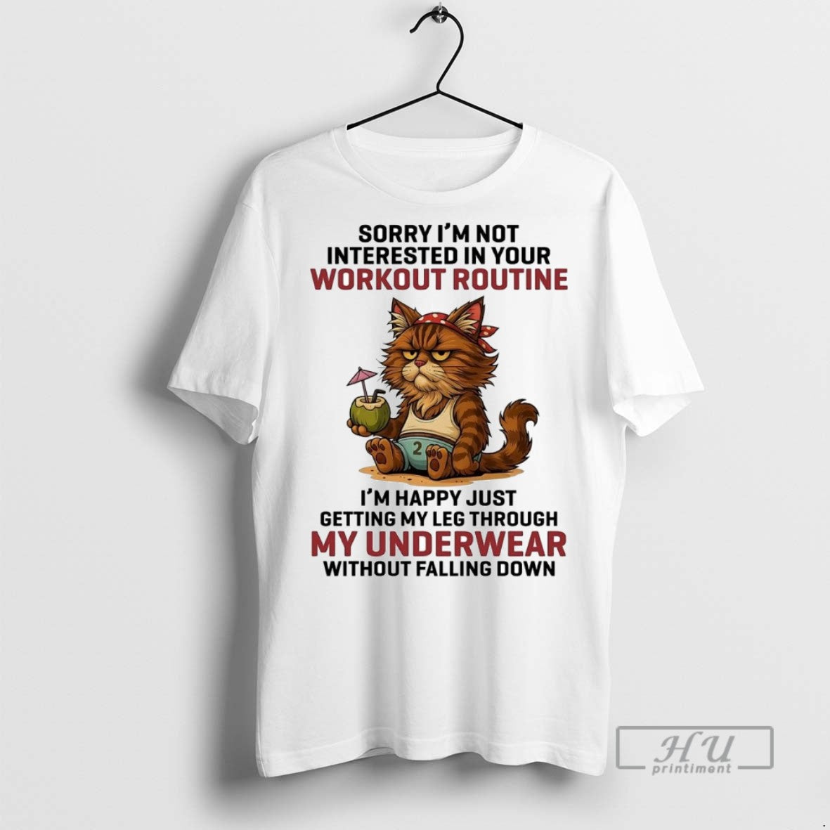 Officials Trending Cat Sorry Im Not Interested In Your Workout Routine Im Happy Graphic Tee