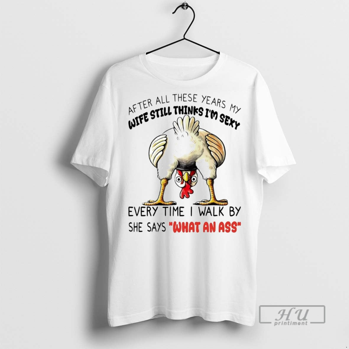 Officials Trending Chicken After All These Years My Wife Still Thinks Im Sexy Graphic Tee