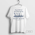 Officials Trending My Girlfriend Lived Through The Industrial Revolution T Shirt Sweatshirt Hoodies