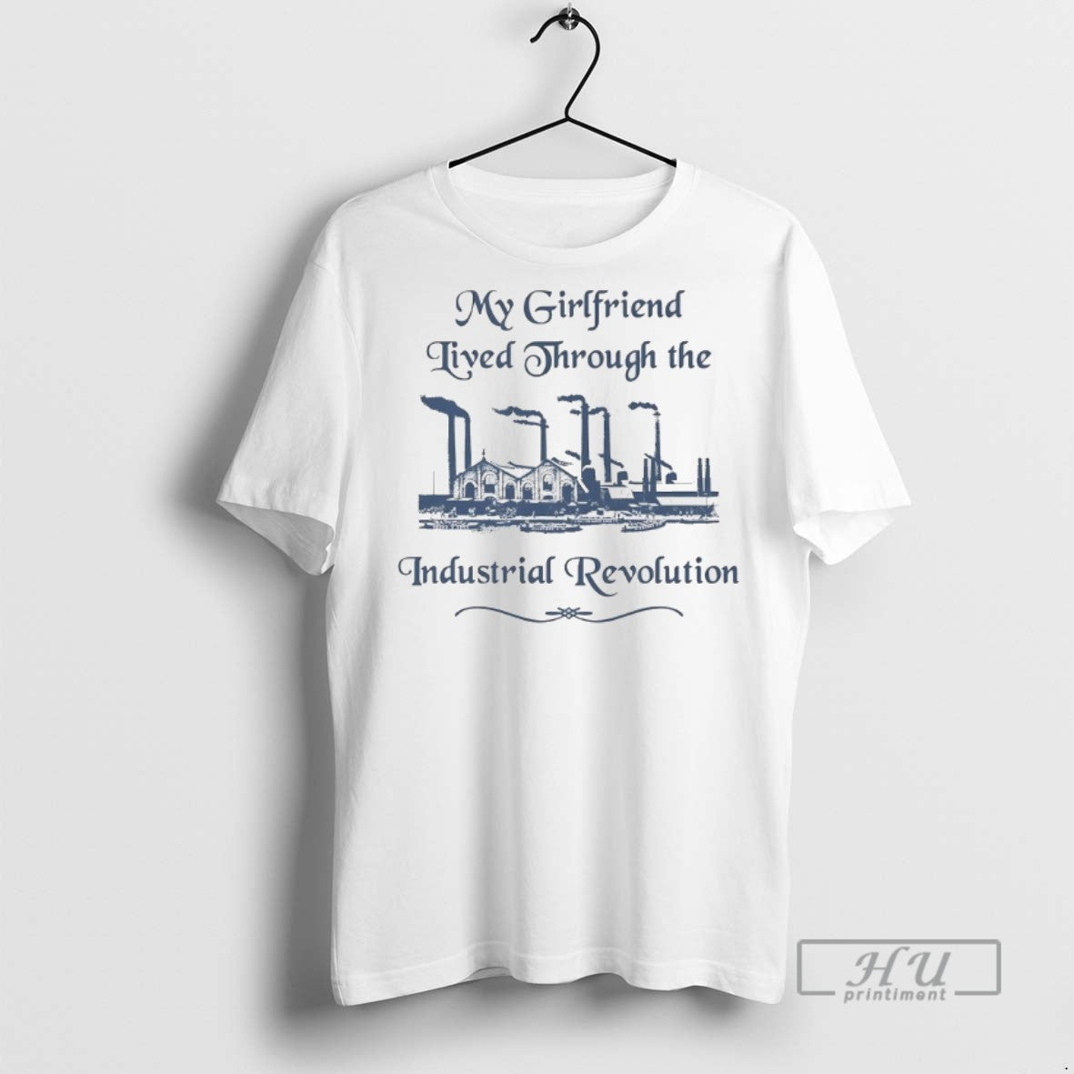 Officials Trending My Girlfriend Lived Through The Industrial Revolution T Shirt Sweatshirt Hoodies