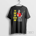 Officials Trending No War But The Class War T Shirt Sweatshirt Hoodies