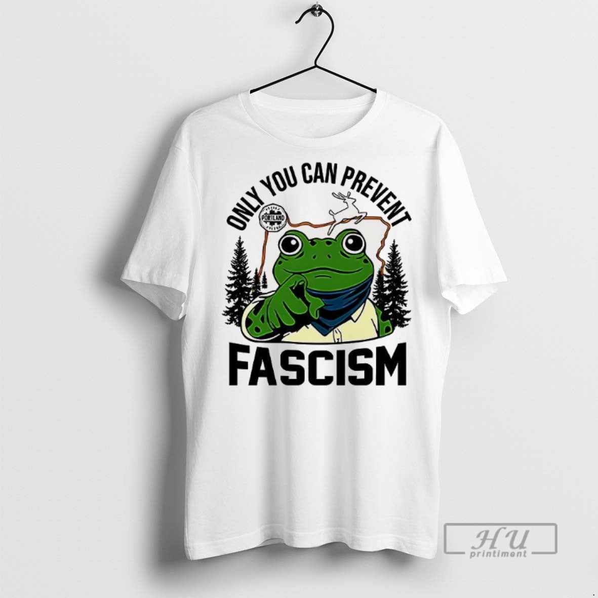 Officials Trending Only You Can Prevent Fascism Portland Frog Protest Graphic Tee Shirt Sweatshirt Hoodies