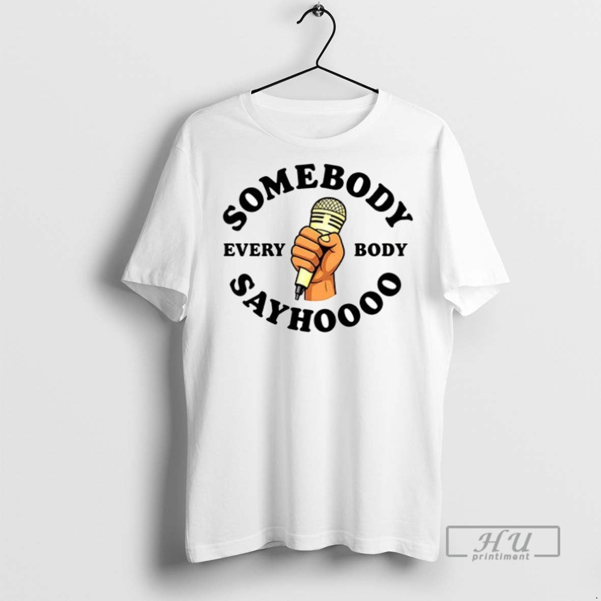 Officials Trending Somebody Sayhoo Everybody Ceramic Ceramic And Classic Dad Cap T Shirt Sweatshirt Hoodies