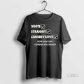 Officials White Straight Conservative How Else Can I Offend You Today Tee Shirt Sweater