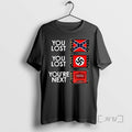 Officials You Lost You Lost Youre Next Anti Maga Meme T Shirt Sweater