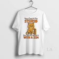 Original Cat You Cant Fix Stupid But You Can Numb It With A 2