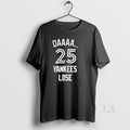 Original Daaaa 25 Yankees Lose