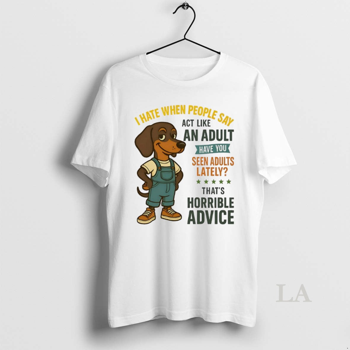 Original Dachshund I Hate When People Say Act Like An Adult Have You Seen Adults