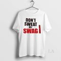 Original Dont Sweat My Swag