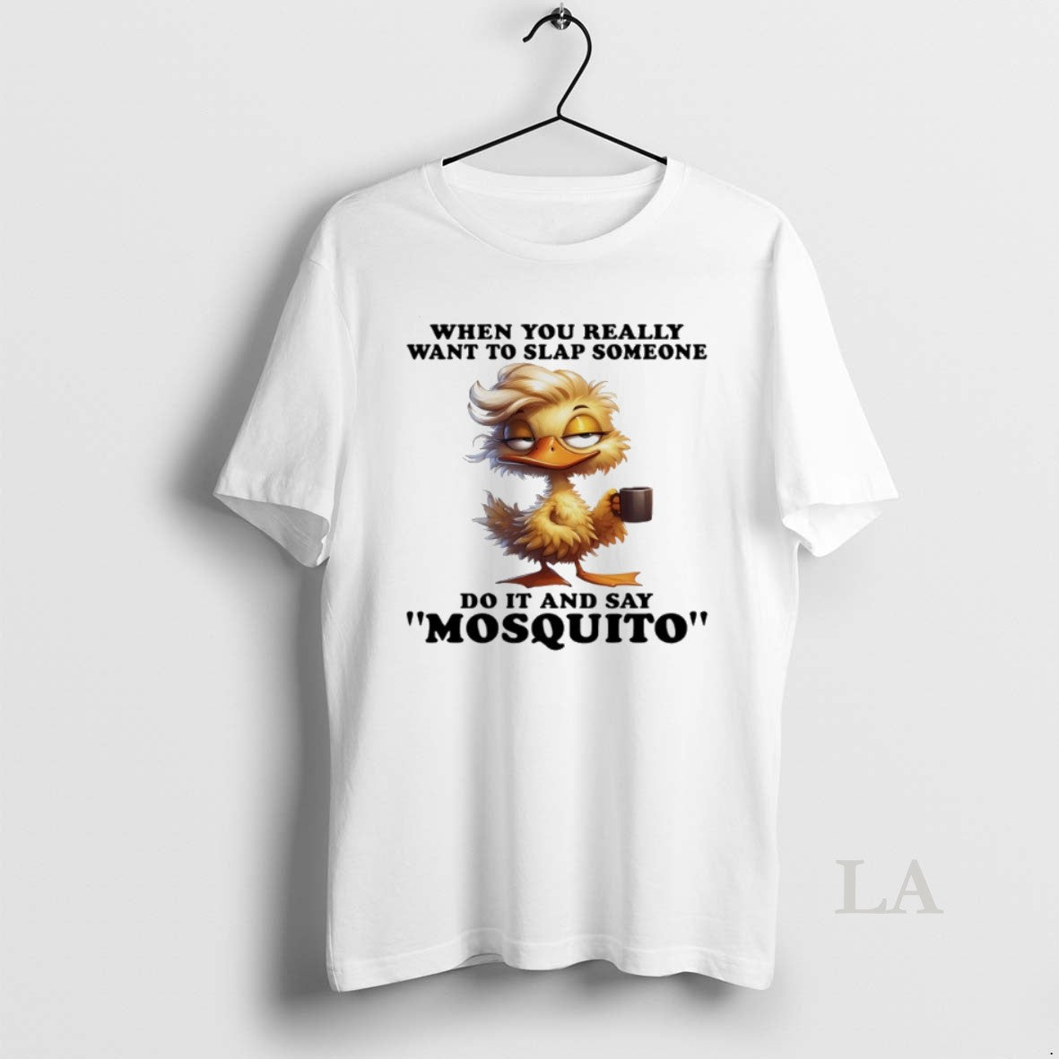 Original Duck When You Really Want To Slap Someone Do It And Say Mosquito