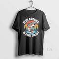 Original Fish Around And Find Trout 2025