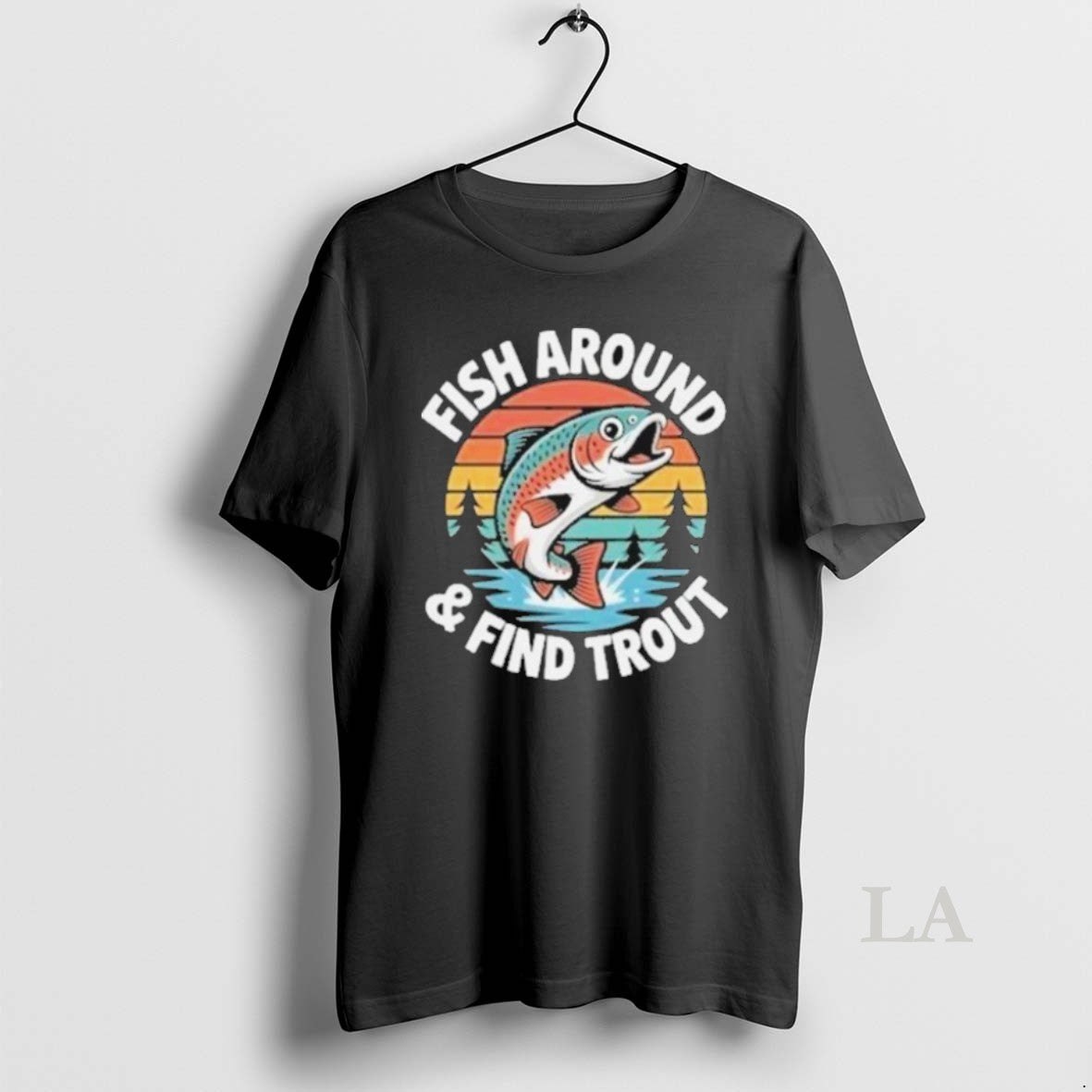 Original Fish Around And Find Trout 2025