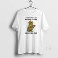 Original Frog Drinking I Have To Say Weird Stuff Or I Will Die