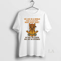 Original German Shepherd We Live In A World Where The Intelligent Must Keep Quiet