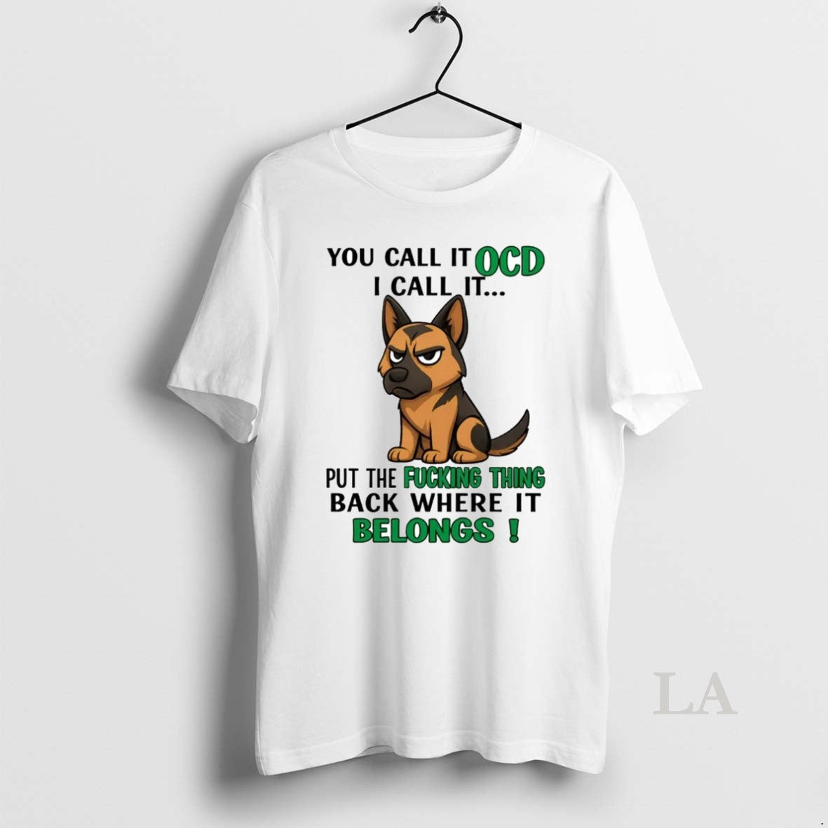 Original German Shepherd You Call It Ocd I Call It Put The Fucking Thing