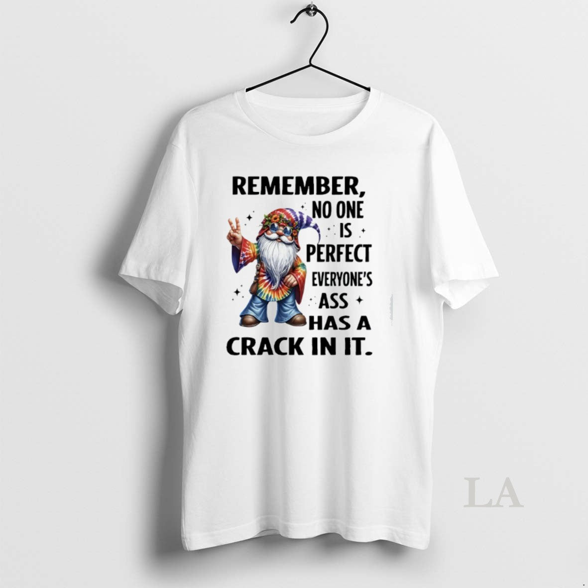 Original Gnome Remember No One Is Perfect Everyones Ass Has A Crack In It