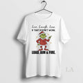 Original Grinch Christmas Live Laugh Love If That Doesnt Work Load Aim And Fire