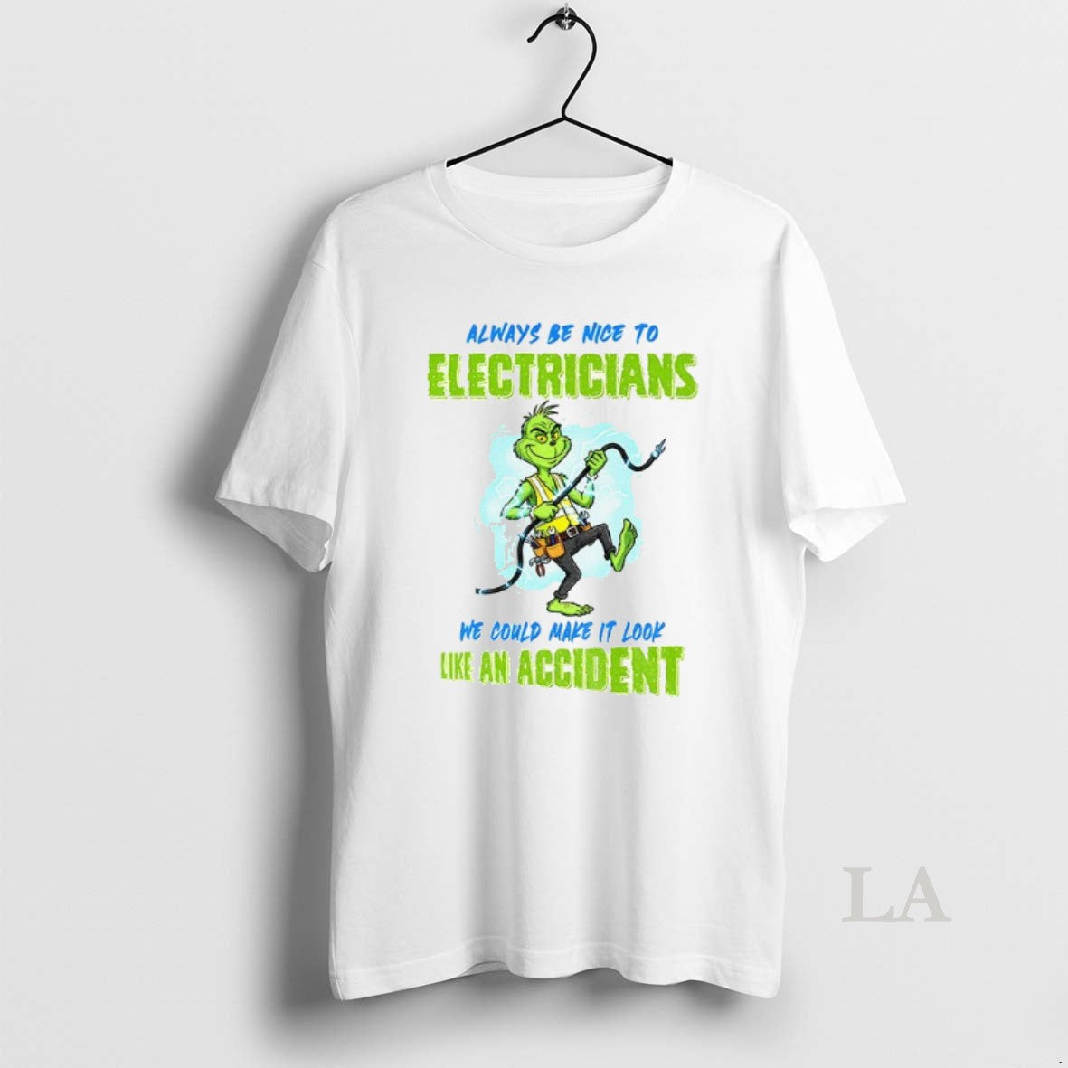 Original Grinch Always Be Nice To Electricians We Could Make It Look Like An Accident