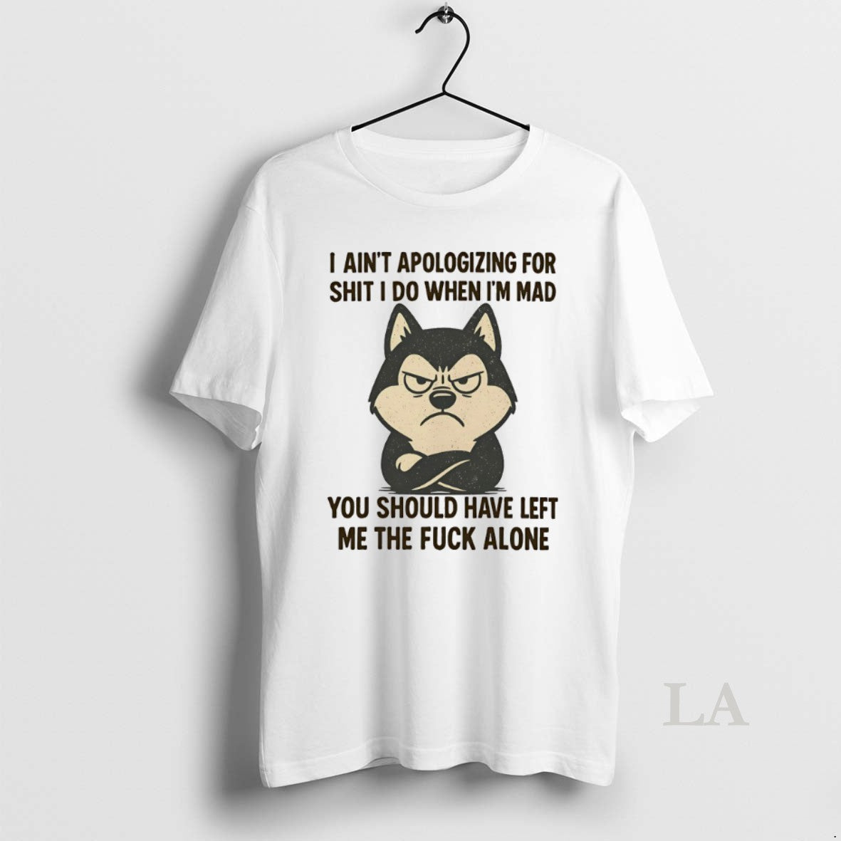 Original Husky I Aint Apologizing For Shit I Do When Im Mad You Should Have