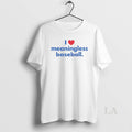 Original I Love Meaningless Baseball