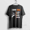 Original I Have Adhd Alcohol Driven Hilarity Disorder