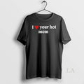 Original I Love Your Hot Mom