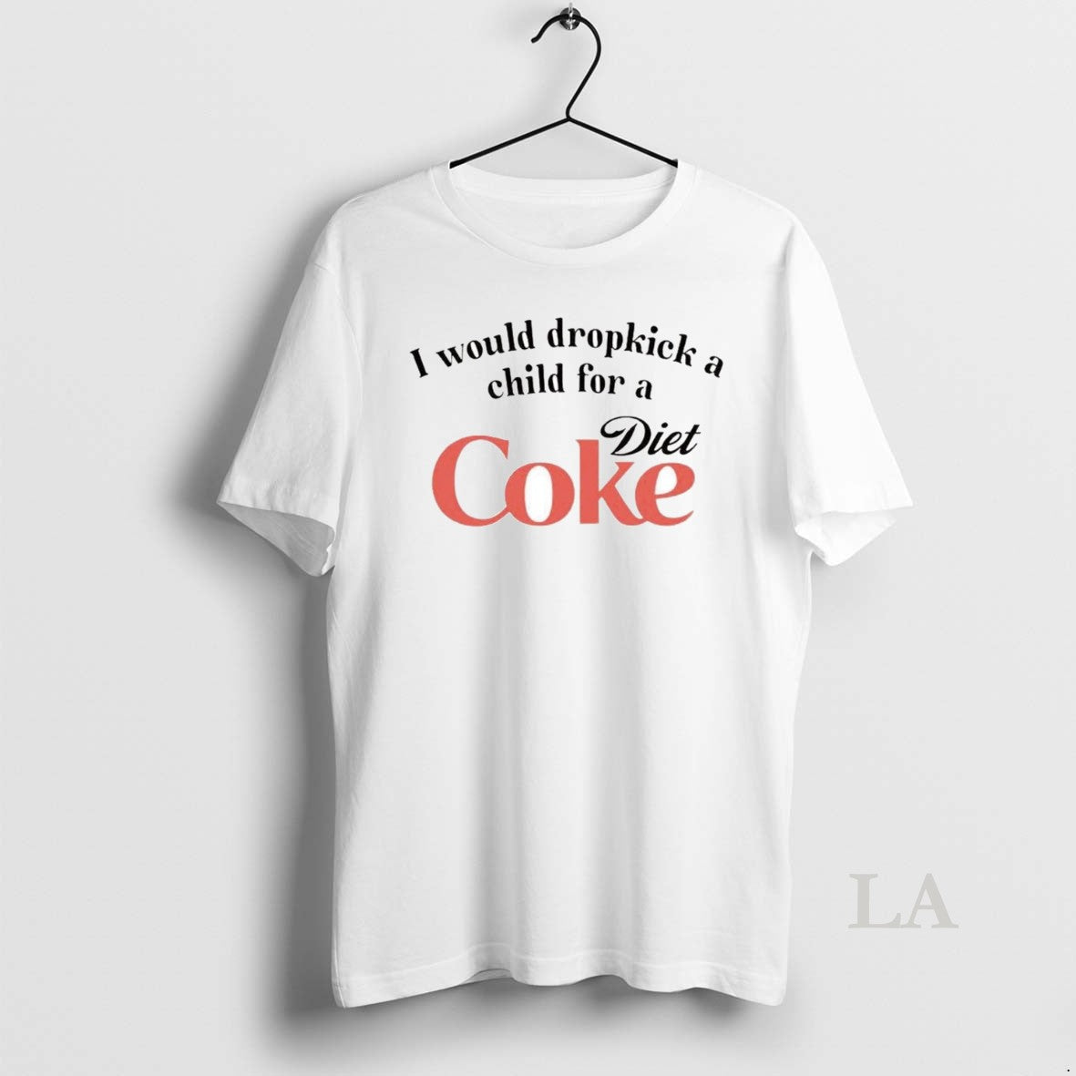 Original I Would Dropkick A Child For A Coke Diet