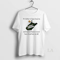 Original Its Better To Have Lived In West Virginia And Moved