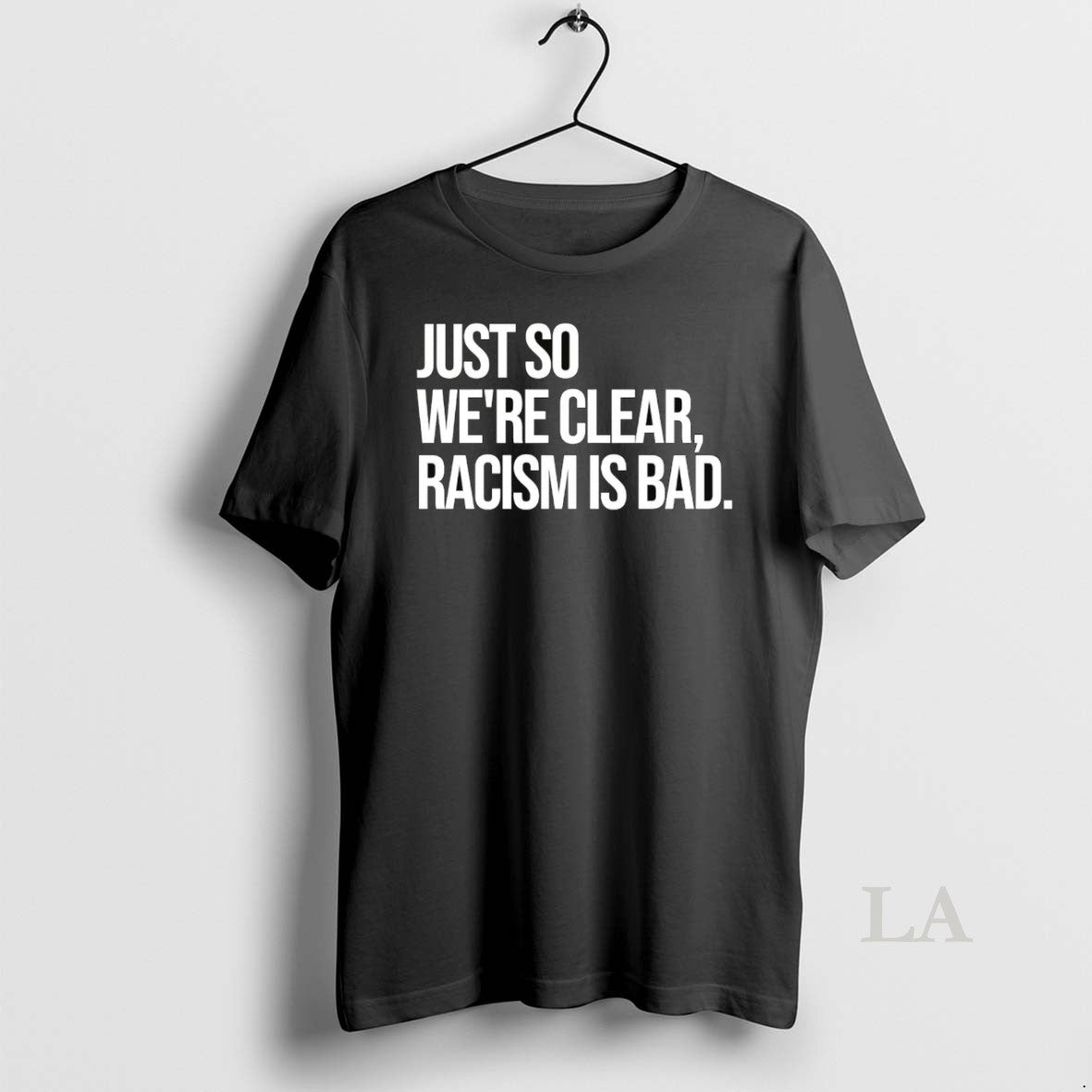 Original Just So Were Clear Racism Is Bad