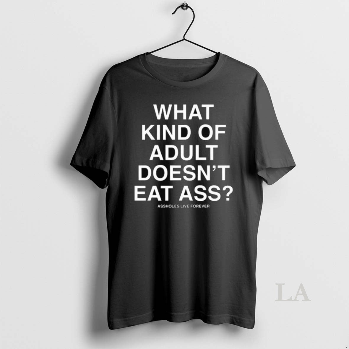 Original Kevin Flynn What Kind Of Adult Doesnt Eat Ass Assholes Live Forever Long Sleve