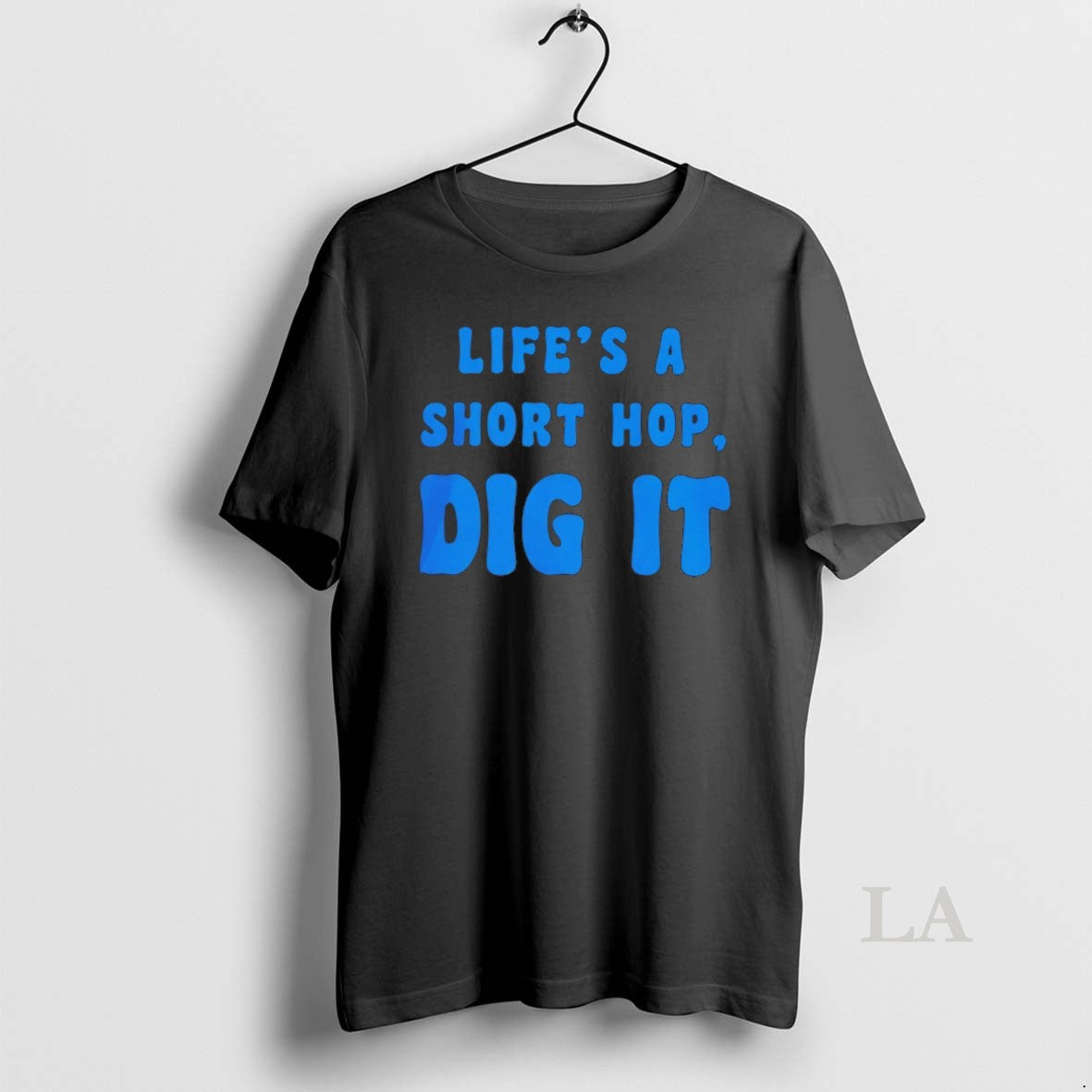 Original Lifes A Short Hop Dig It