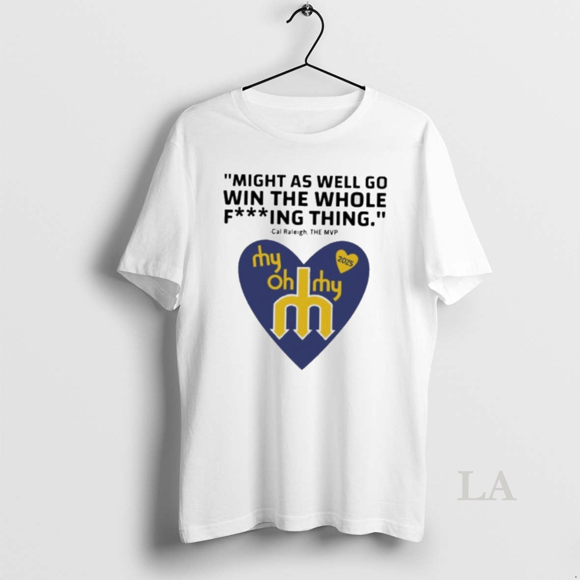 Original Might As Well Go Win The Whole Fing Thing Cal Raleigh The Mvp