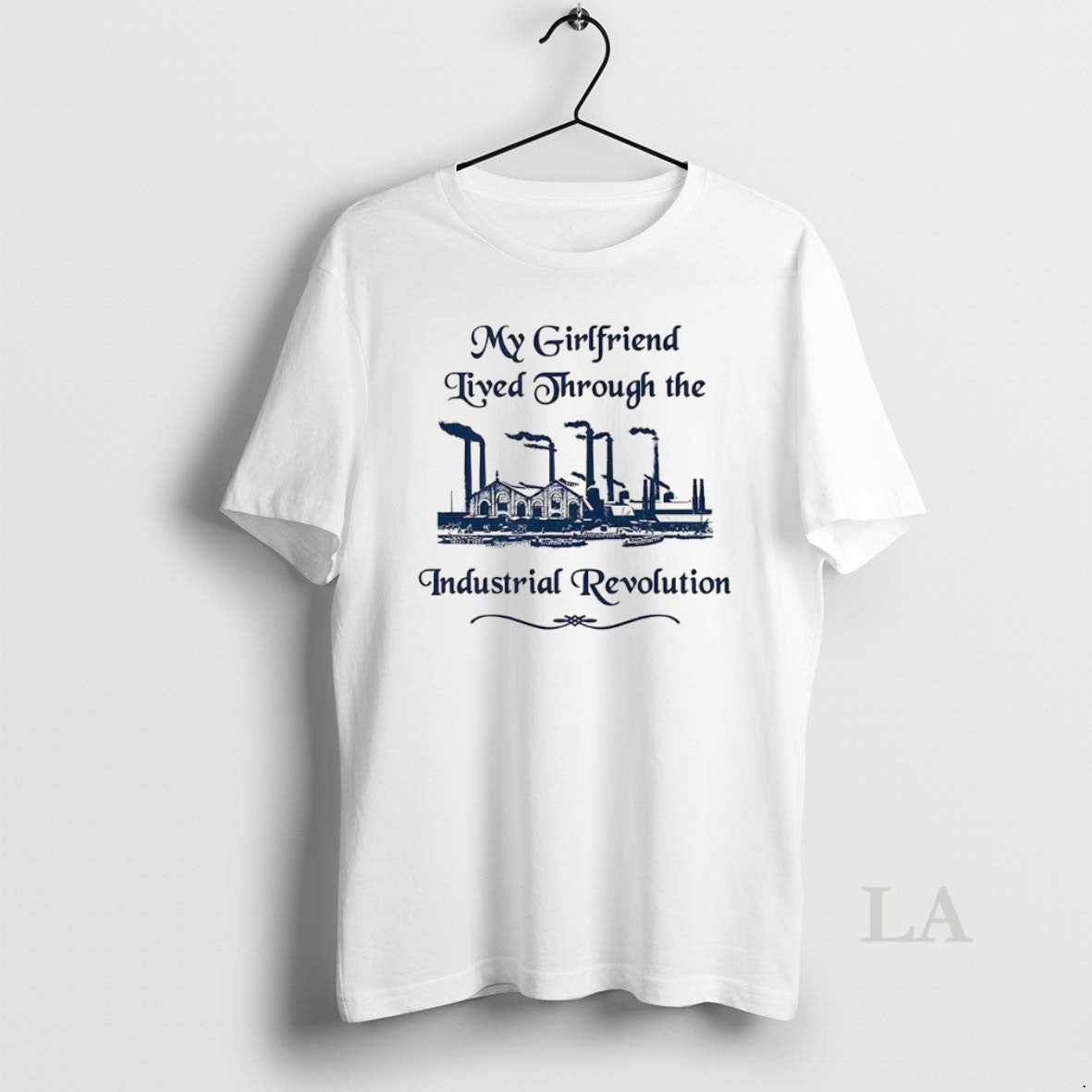 Original My Girlfriend Lived Through The Industrial Revolution Classic Factory