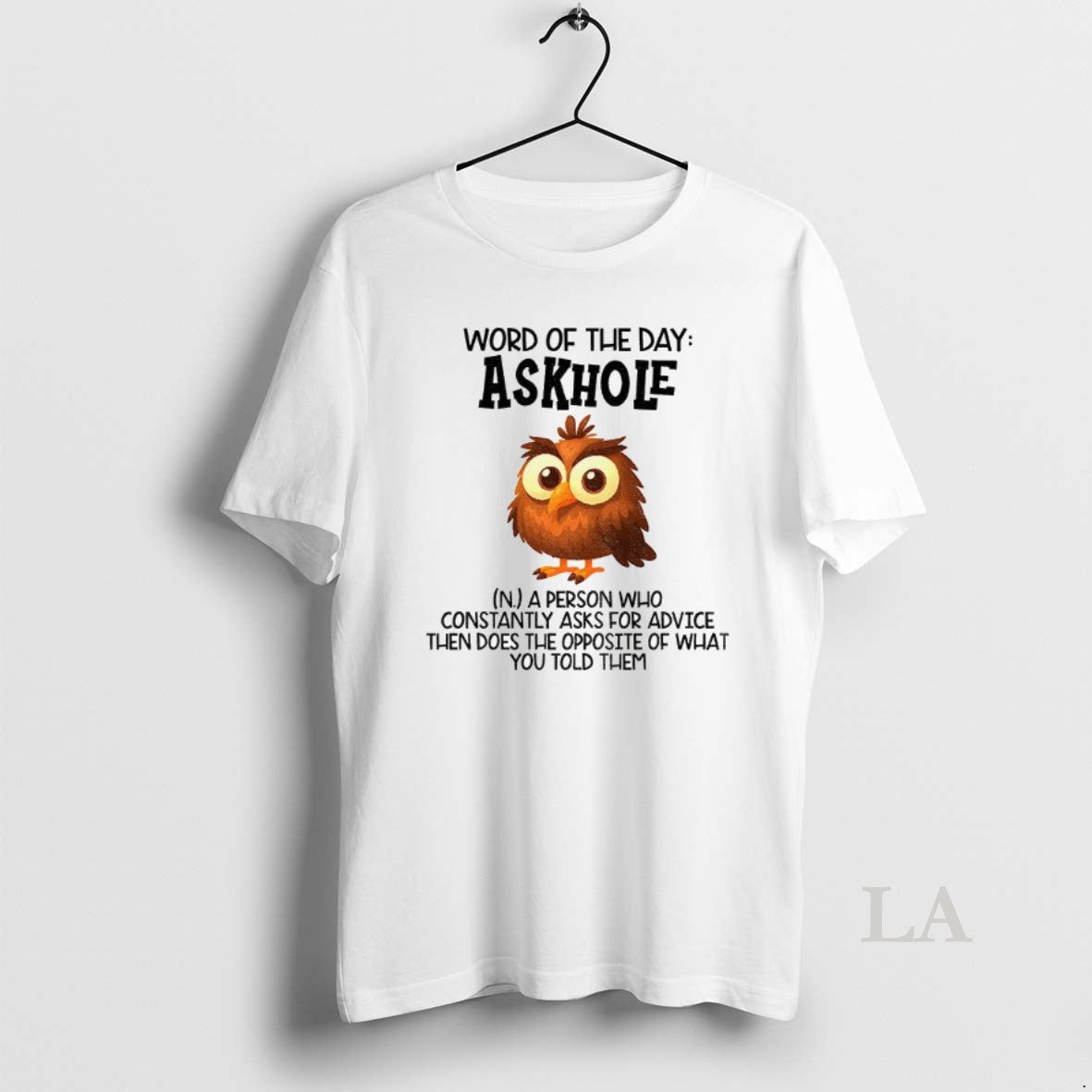 Original Owl Word Of The Day Askhole A Person Who Constantly Ask For Advice Then