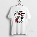 Original Santa Claus You Aint Gettin Shit