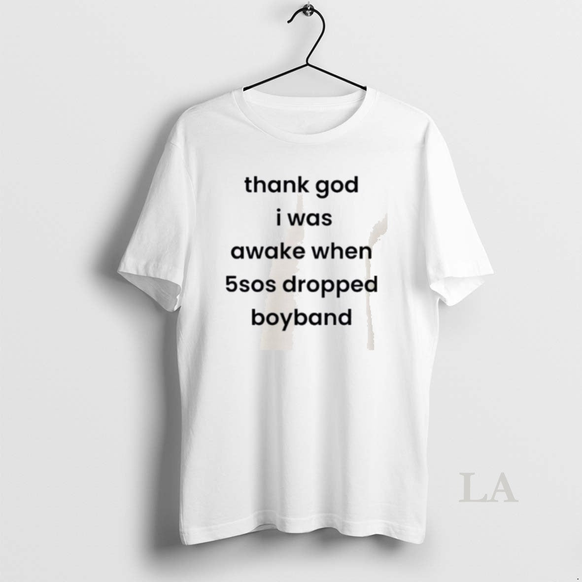 Original Thank God I Was Awake When 5sos Dropped Boyband